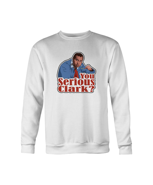 “You Serious, Clark?” Holiday Sweatshirt – Crewneck