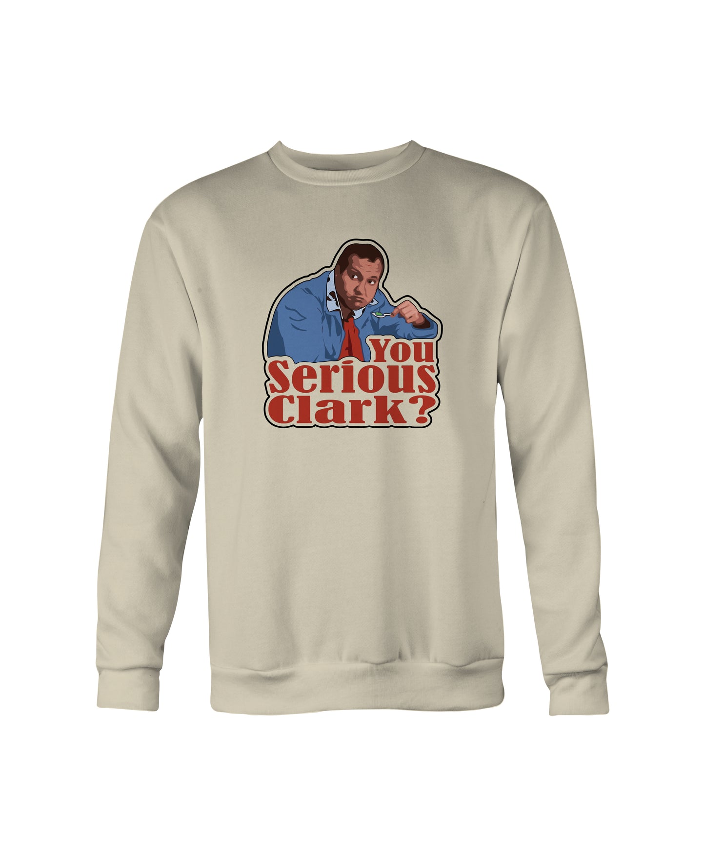 “You Serious, Clark?” Holiday Sweatshirt – Crewneck