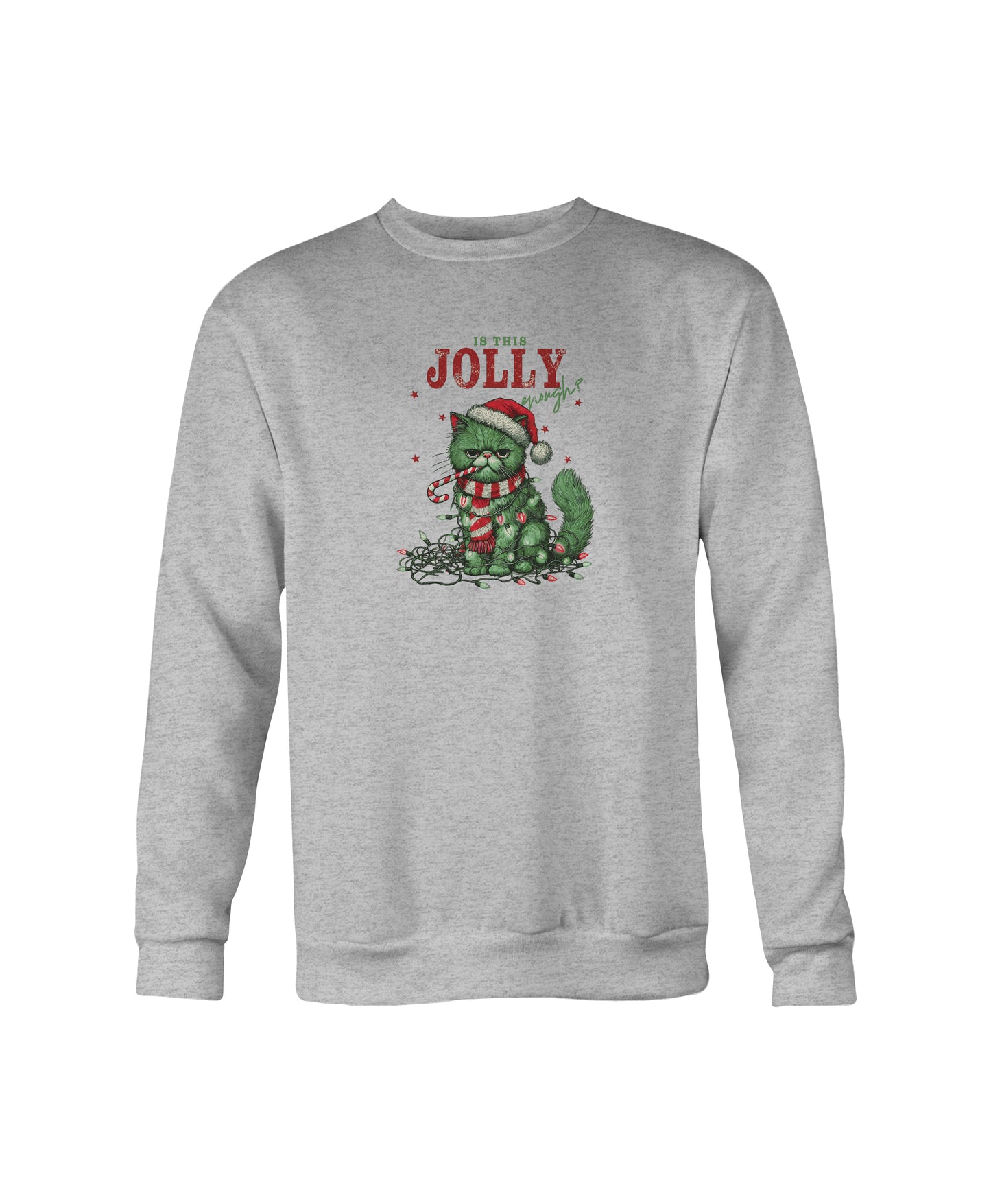 “Is This Jolly Enough?” Grumpy Christmas Cat Crewneck